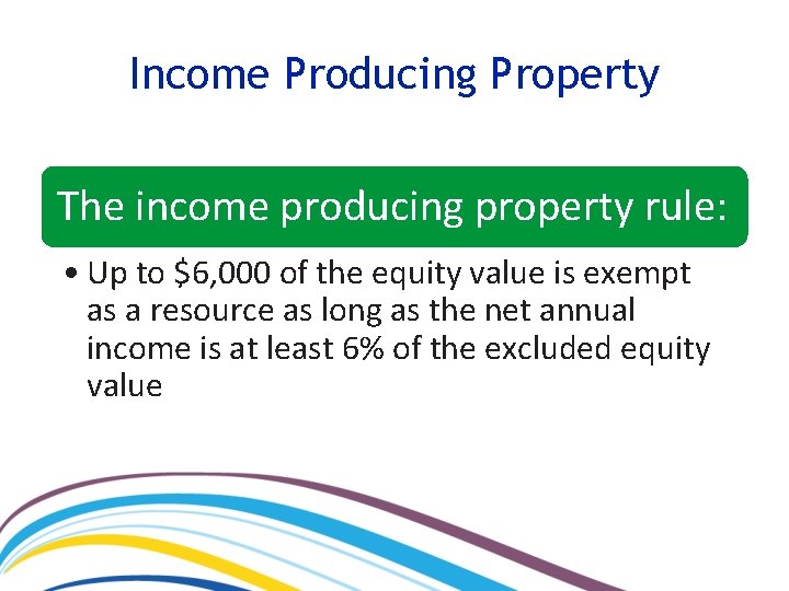 Income Producing Property The income producing property rule: • Up to $6, 000 of