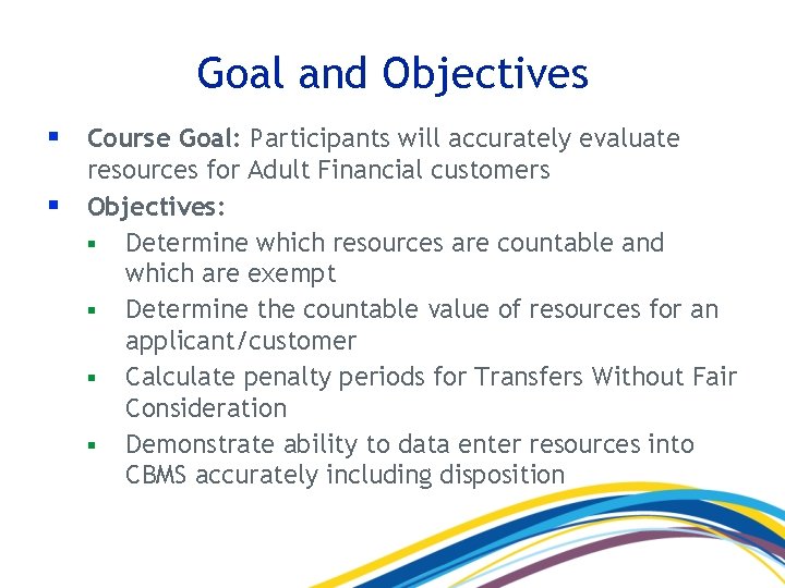 Goal and Objectives § Course Goal: Participants will accurately evaluate § resources for Adult