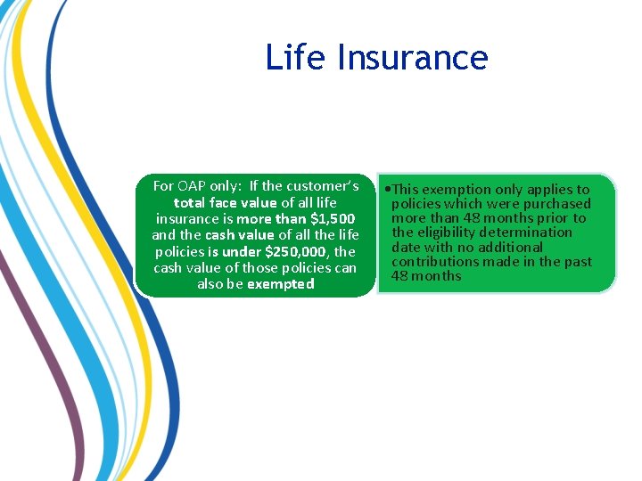 Life Insurance For OAP only: If the customer’s total face value of all life