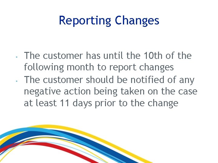Reporting Changes ▪ ▪ The customer has until the 10 th of the following