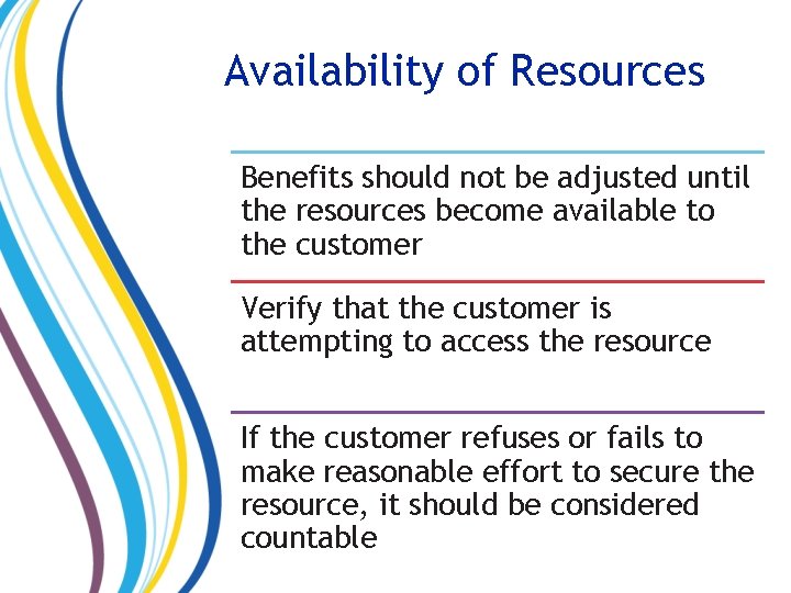 Availability of Resources Benefits should not be adjusted until the resources become available to