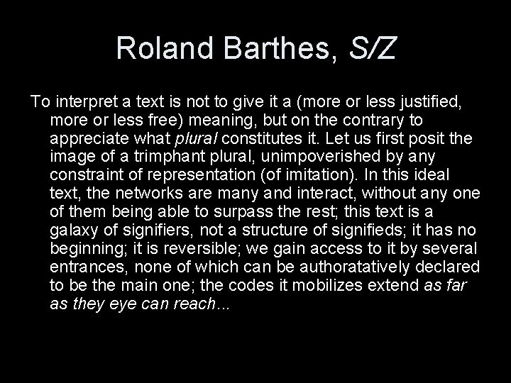 Roland Barthes, S/Z To interpret a text is not to give it a (more