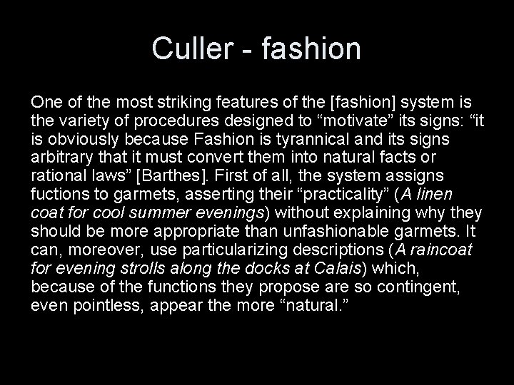 Culler - fashion One of the most striking features of the [fashion] system is