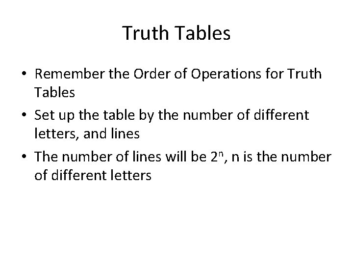 Truth Tables • Remember the Order of Operations for Truth Tables • Set up