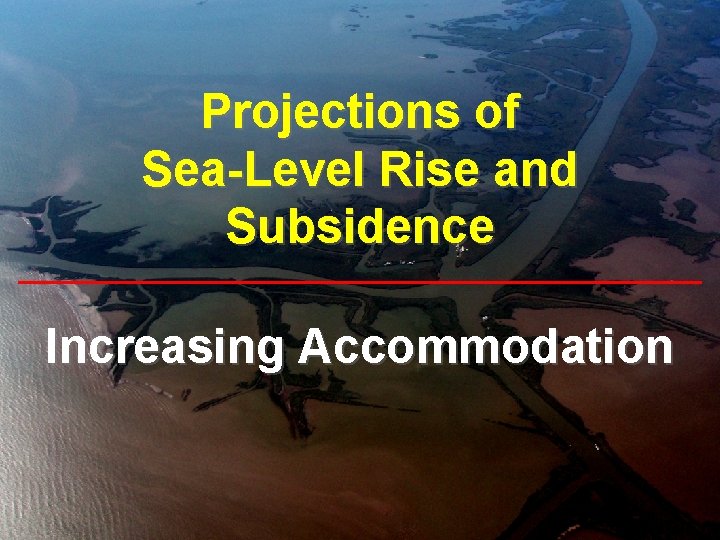 Projections of Sea-Level Rise and Subsidence Increasing Accommodation 