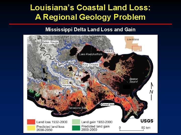 Louisiana’s Coastal Land Loss: A Regional Geology Problem Mississippi Delta Land Loss and Gain