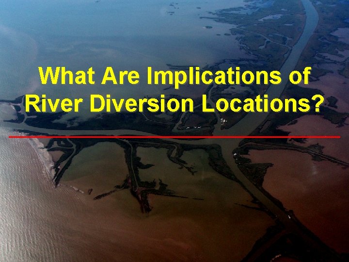 What Are Implications of River Diversion Locations? 