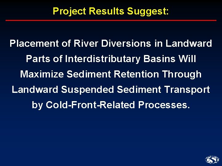 Project Results Suggest: Placement of River Diversions in Landward Parts of Interdistributary Basins Will