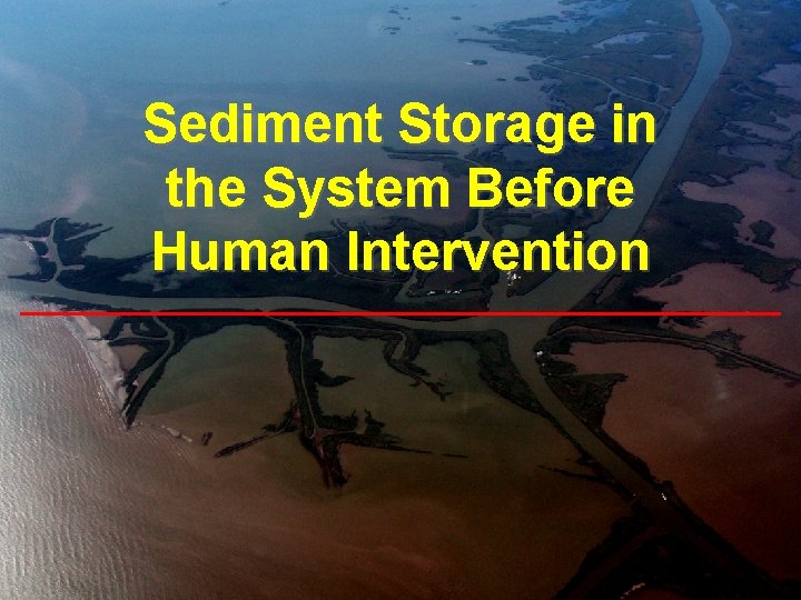 Sediment Storage in the System Before Human Intervention 