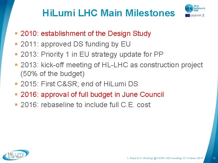 Hi. Lumi LHC Main Milestones § § 2010: establishment of the Design Study 2011: