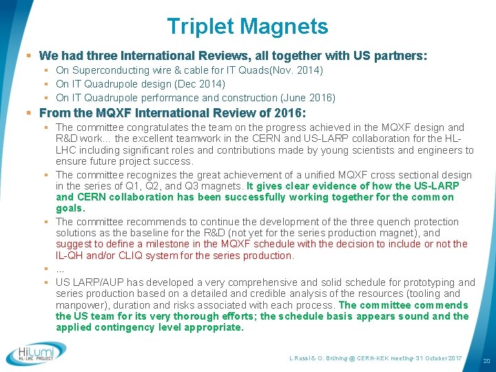 Triplet Magnets § We had three International Reviews, all together with US partners: §