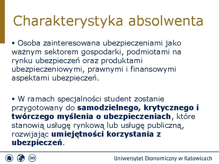 Charakterystyka absolwenta § Osoba zainteresowana ubezpieczeniami jako ważnym sektorem gospodarki, podmiotami na rynku ubezpieczeń