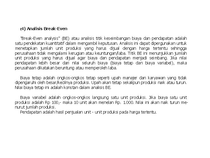 (4) Analisis Break-Even "Break Even analysis" (BE) atau analisis titik keseimbangan biaya dan pendapatan