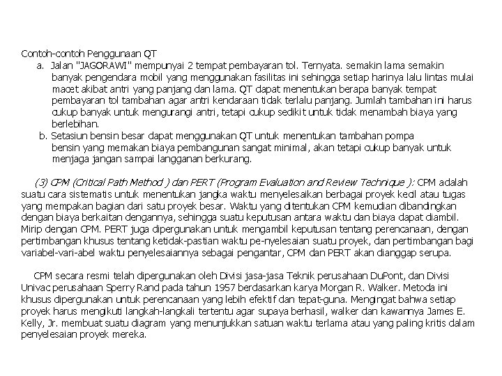 Contoh contoh Penggunaan QT a. Jalan "JAGORAWI" mempunyai 2 tempat pembayaran tol. Ternyata. semakin