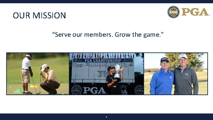 OUR MISSION “Serve our members. Grow the game. ” 4 