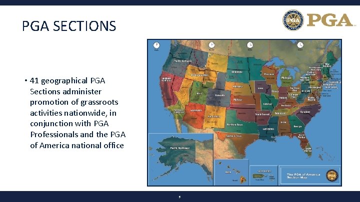 PGA SECTIONS • 41 geographical PGA Sections administer promotion of grassroots activities nationwide, in