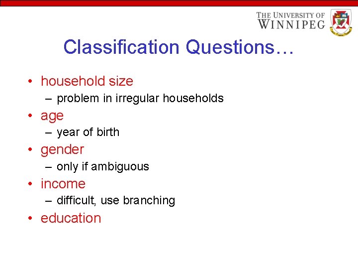 Classification Questions… • household size – problem in irregular households • age – year