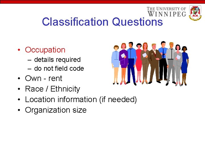 Classification Questions • Occupation – details required – do not field code • •