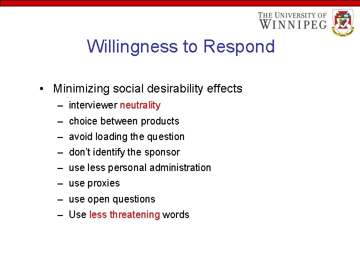 Willingness to Respond • Minimizing social desirability effects – interviewer neutrality – choice between