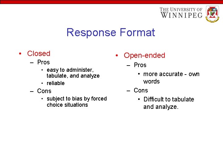 Response Format • Closed – Pros • easy to administer, tabulate, and analyze •