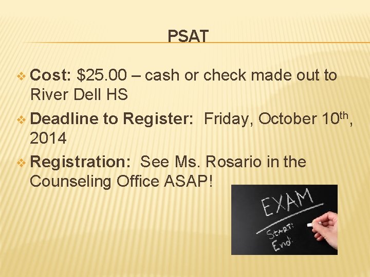PSAT v Cost: $25. 00 – cash or check made out to River Dell