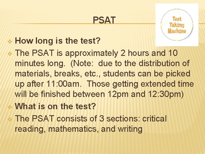 PSAT How long is the test? v The PSAT is approximately 2 hours and