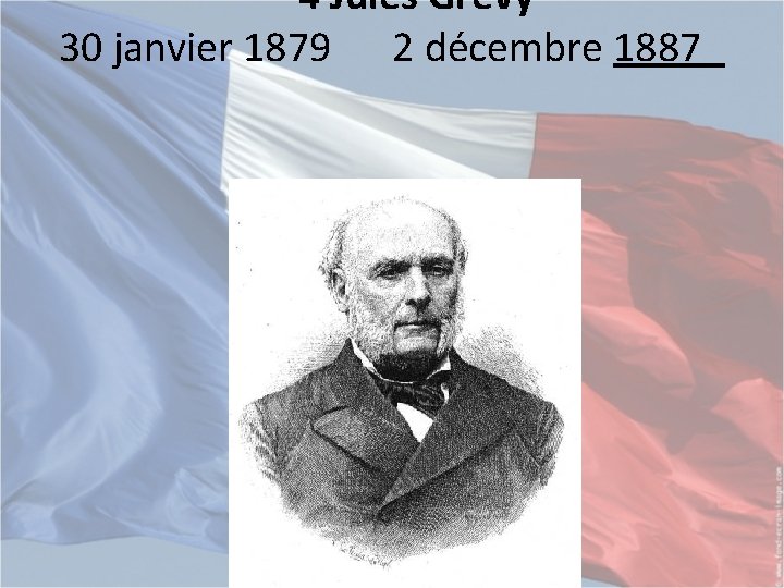 4 Jules Grévy 30 janvier 1879 2 décembre 1887 