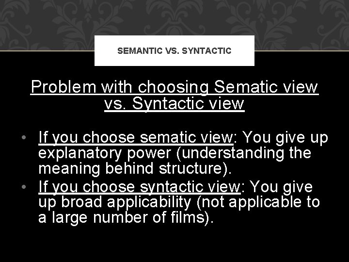 SEMANTIC VS. SYNTACTIC Problem with choosing Sematic view vs. Syntactic view • If you