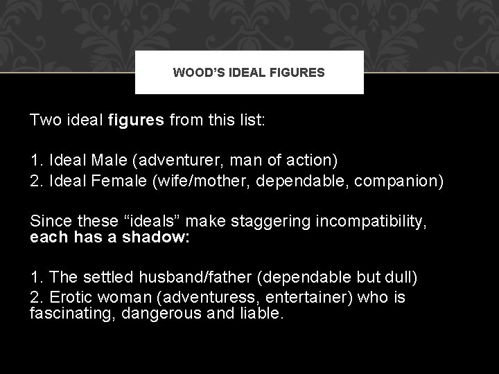 WOOD’S IDEAL FIGURES Two ideal figures from this list: 1. Ideal Male (adventurer, man