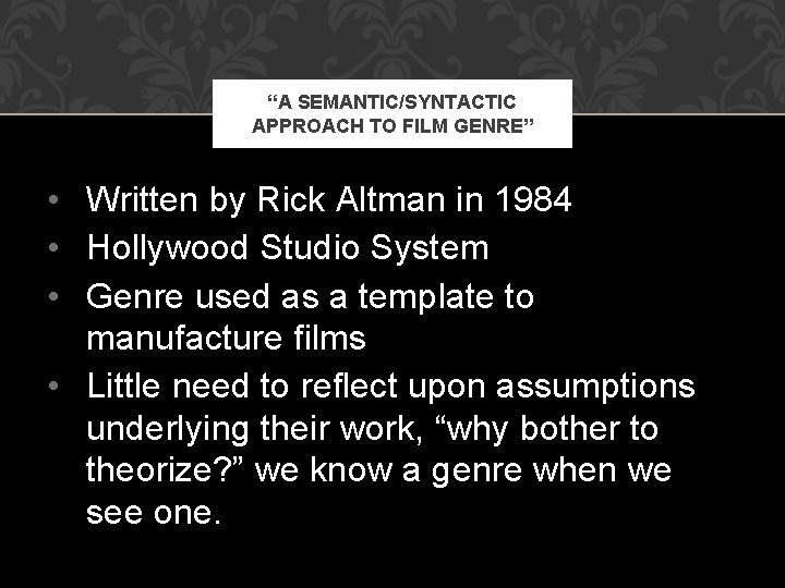 “A SEMANTIC/SYNTACTIC APPROACH TO FILM GENRE” • Written by Rick Altman in 1984 •