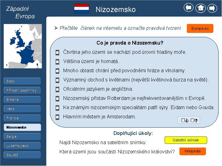 Nizozemsko Ø Přečtěte článek na internetu a označte pravdivá tvrzení Europa. eu Co je