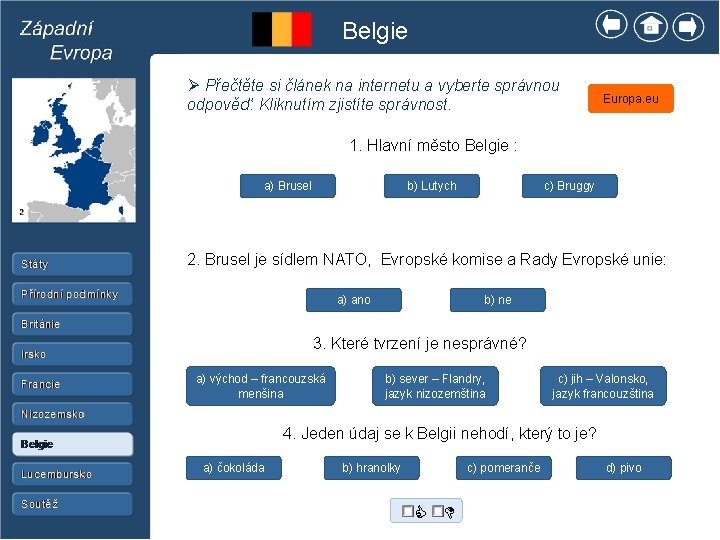 Belgie Ø Přečtěte si článek na internetu a vyberte správnou odpověď: Kliknutím zjistíte správnost.