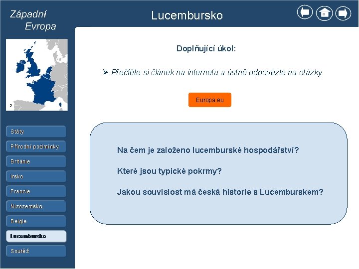 Lucembursko Doplňující úkol: Ø Přečtěte si článek na internetu a ústně odpovězte na otázky.