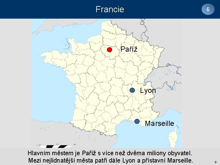Francie 6 Paříž Lyon Marseille Hlavním městem je Paříž s více než dvěma miliony