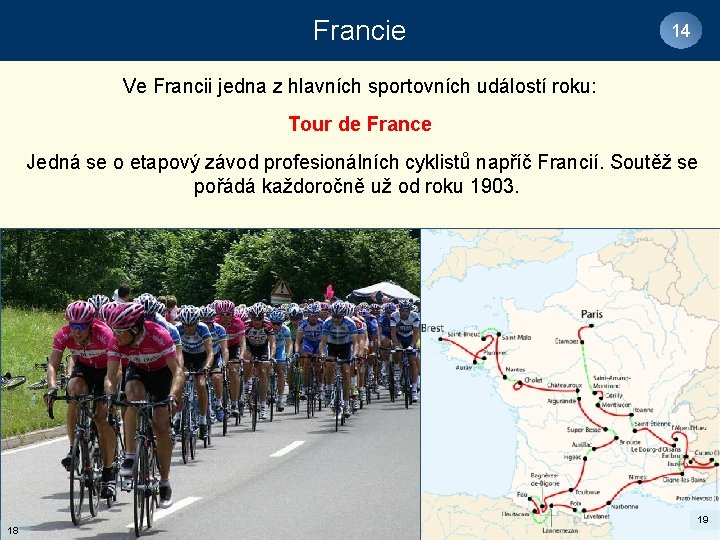 Francie 14 Ve Francii jedna z hlavních sportovních událostí roku: Tour de France Jedná