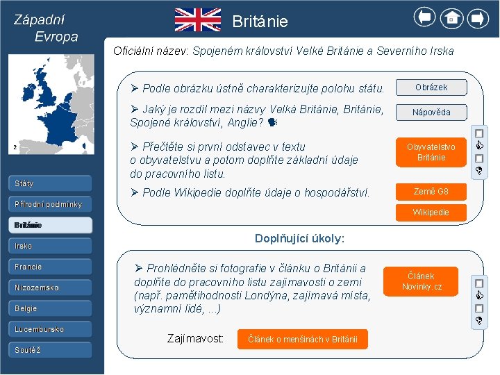 5 Británie Oficiální název: Spojeném království Velké Británie a Severního Irska Ø Podle obrázku