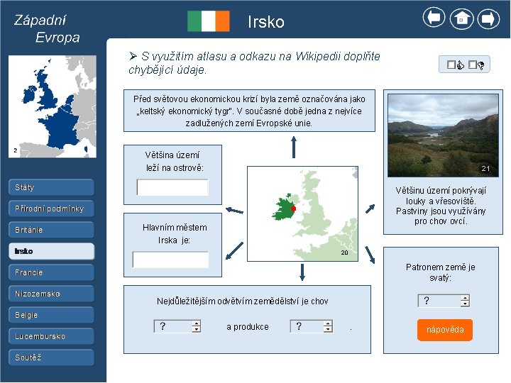 Irsko Ø S využitím atlasu a odkazu na Wikipedii doplňte chybějící údaje. Před světovou