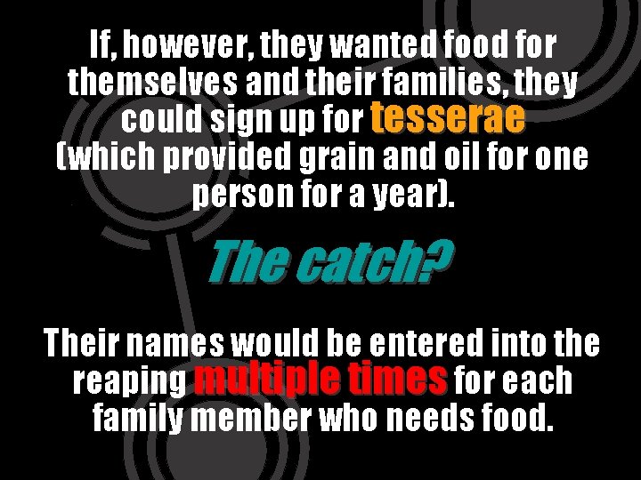 If, however, they wanted food for themselves and their families, they could sign up