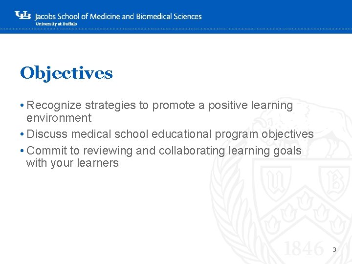 Objectives • Recognize strategies to promote a positive learning environment ‘ • Discuss medical