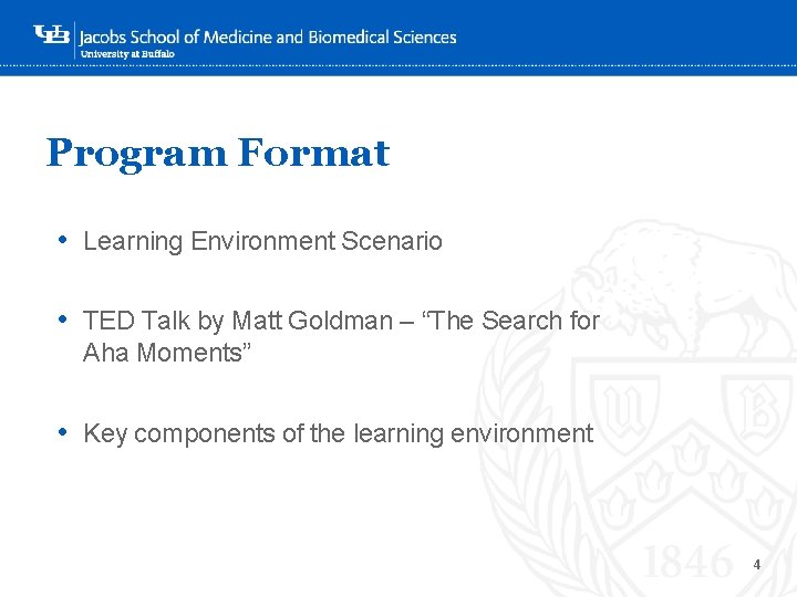 Program Format • Learning Environment Scenario ‘- • TED Talk by Matt Goldman –
