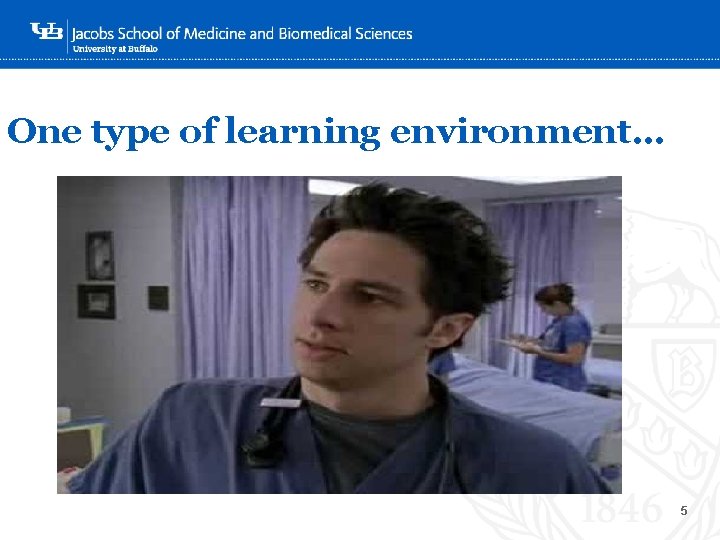 One type of learning environment… ‘- 5 