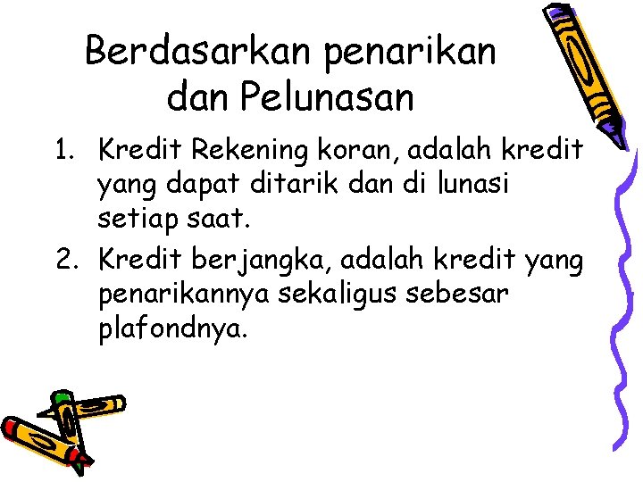 Berdasarkan penarikan dan Pelunasan 1. Kredit Rekening koran, adalah kredit yang dapat ditarik dan