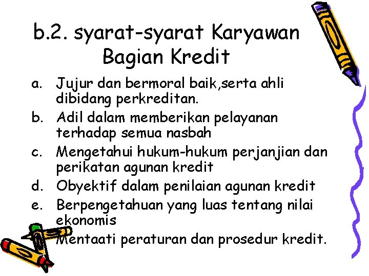b. 2. syarat-syarat Karyawan Bagian Kredit a. Jujur dan bermoral baik, serta ahli dibidang