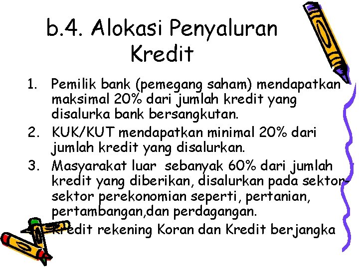 b. 4. Alokasi Penyaluran Kredit 1. Pemilik bank (pemegang saham) mendapatkan maksimal 20% dari