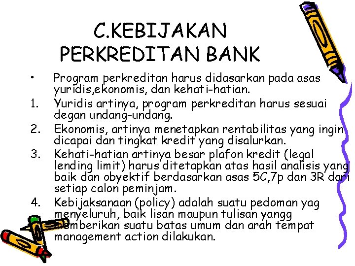C. KEBIJAKAN PERKREDITAN BANK • 1. 2. 3. 4. Program perkreditan harus didasarkan pada