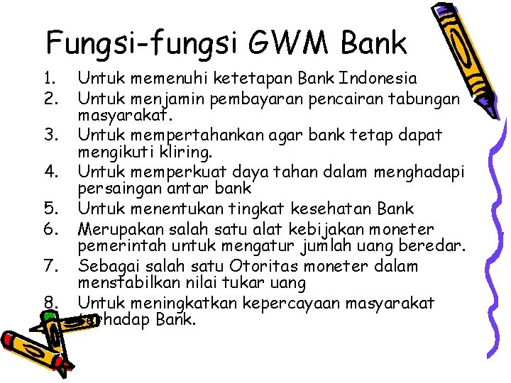 Fungsi-fungsi GWM Bank 1. 2. 3. 4. 5. 6. 7. 8. Untuk memenuhi ketetapan