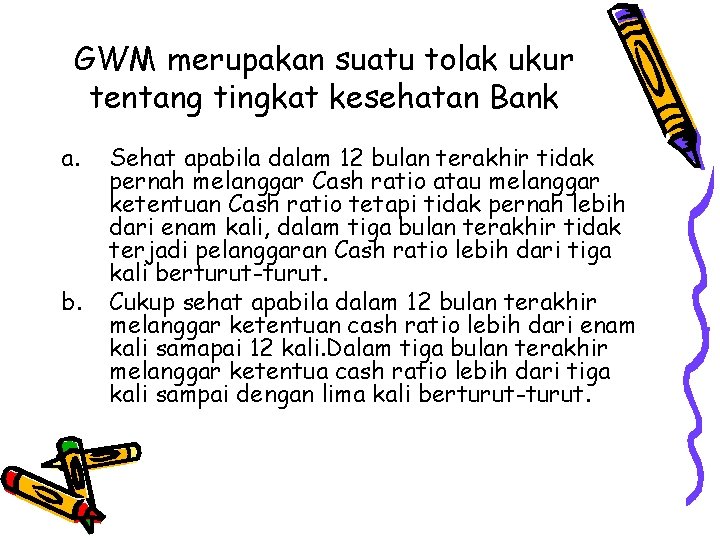 GWM merupakan suatu tolak ukur tentang tingkat kesehatan Bank a. b. Sehat apabila dalam