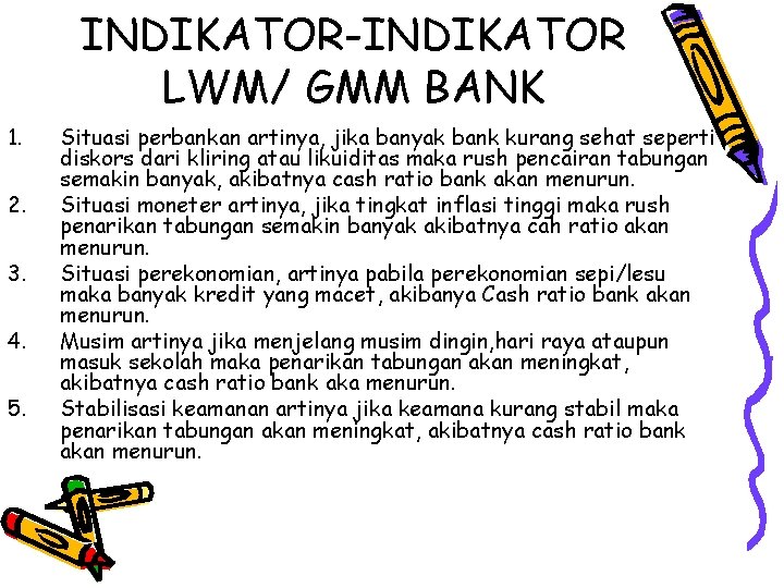 INDIKATOR-INDIKATOR LWM/ GMM BANK 1. 2. 3. 4. 5. Situasi perbankan artinya, jika banyak