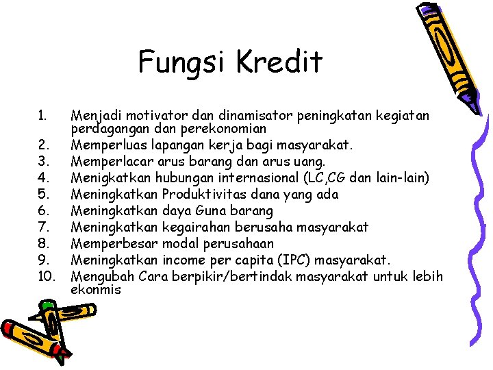 Fungsi Kredit 1. 2. 3. 4. 5. 6. 7. 8. 9. 10. Menjadi motivator