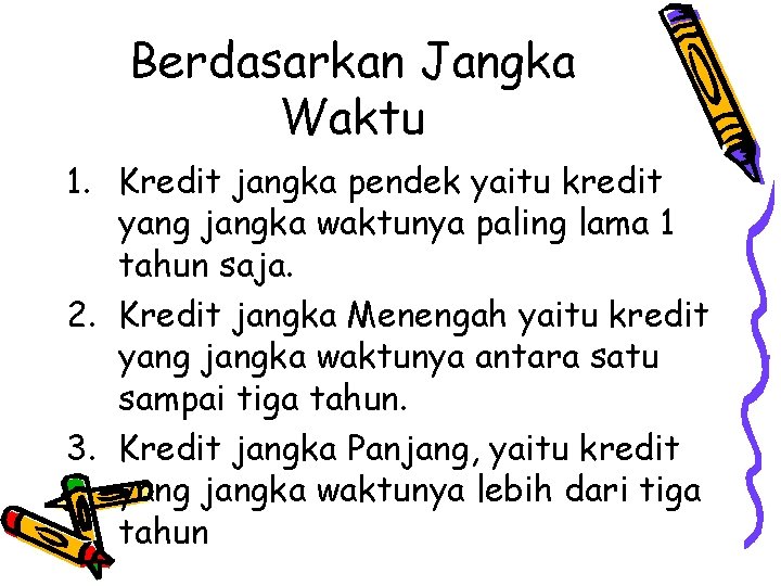 Berdasarkan Jangka Waktu 1. Kredit jangka pendek yaitu kredit yang jangka waktunya paling lama